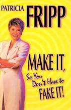 Make It So You Don't Have to Fake It!: 55 Fast-Acting Strategies for Long-Lasting Success