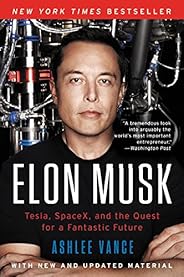 Elon Musk: Tesla, SpaceX, and the Quest for a Fantastic Future
