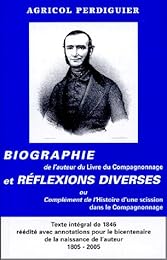 Biographie de l'auteur du "Livre du compagnonnage" et réflexions diverses ou Complément de l'"Histoire d'une scission dans le compagnonnage"