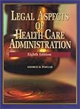 Legal Aspects of Health Care Administration, Pozgar, George D., 0834219115