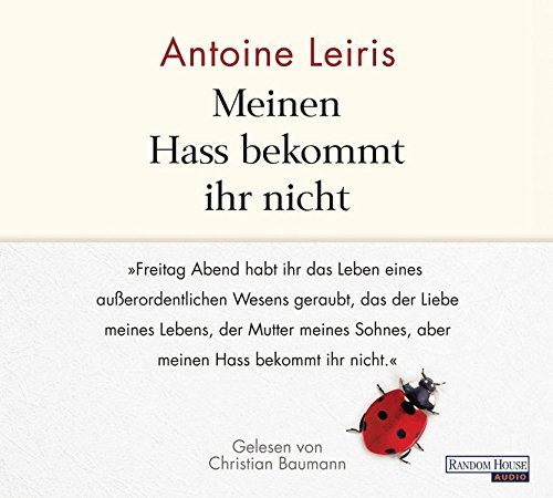 Meinen Hass Bekommt Ihr Nicht Freitag Abend Habt Ihr Das Leben Eines Ausserordentlichen Wesens Geraubt Das Der Liebe Meines Lebens Der Mutter Meines Sohnes Aber Meinen Hass Bekommt Ihr Nicht Amazon De Leiris