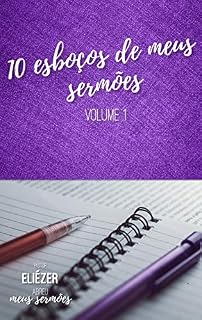 Livro 10 Esboços de Meus Sermões - Volume 1: Pr. Eliézer Abreu de Azevedo (Esboços Meus Sermões)