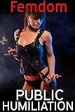 Femdom Public Humiliation - Volume 1