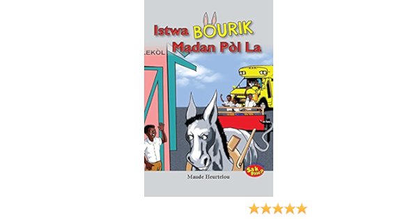 Istwa Bourik Madan Pol La In Haitian Creole French Edition Maude Heurtelou Educa Vision Inc 9781626326477 Amazon Com Books