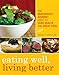 Eating Well, Living Better: The Grassroots Gourmet Guide to Good Health and Great Food by Michael S. Fenster