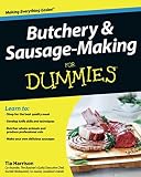 Butchery and Sausage-Making For Dummies by Tia Harrison