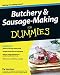 Butchery and Sausage-Making For Dummies by Tia Harrison