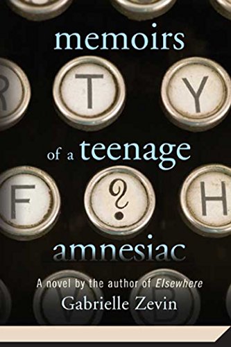 Memoirs of a Teenage Amnesiac: A Novel by [Zevin, Gabrielle]