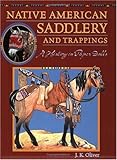 Native American Saddlery and Trappings: A History in Paper Dolls by J. K. Oliver