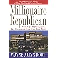 Millionaire Republican: Why Rich Republicans Get Rich--and How You Can Too!
