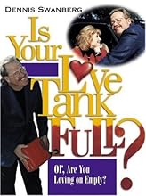 Is Your Love Tank Full?: Or Are You Driving on Empty
