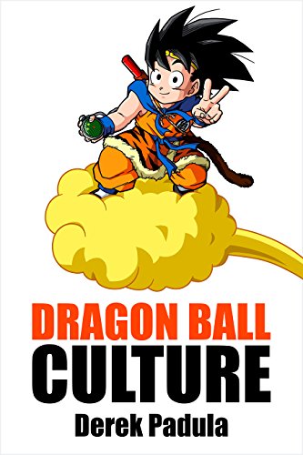 Dragon Ball Culture Volume 4: Westward by Derek Padula