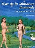 Image de L'Art de la Miniature flamande. VIIIe aux XVIe siÃ..cle : Flandre, Nord de la France Principauté
