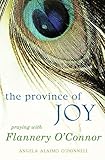 Province of Joy, The: Praying with Flannery O'Connor by
