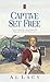Captive Set Free (Angel of Mercy Series #3) by Al Lacy