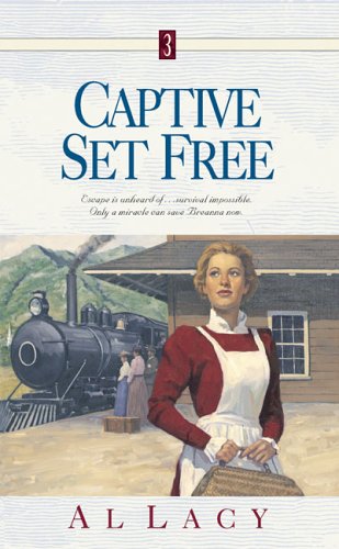 Captive Set Free (Angel of Mercy Series #3) by Al Lacy