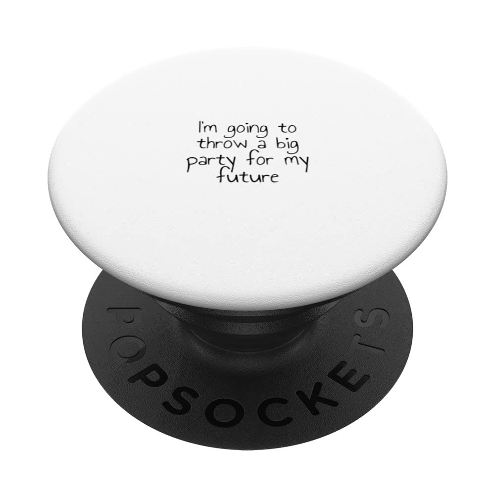 I'm going to throw a big party for my future PopSockets Swappable PopGrip
