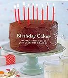 Birthday Cakes: Recipes and Memories from Celebrated Bakers by Kathryn Kleinman, Carolyn Miller