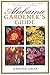 Alabama Gardener's Guide The What, Where, When, How & Why Of Gardening In Alabama by Jennifer Greer