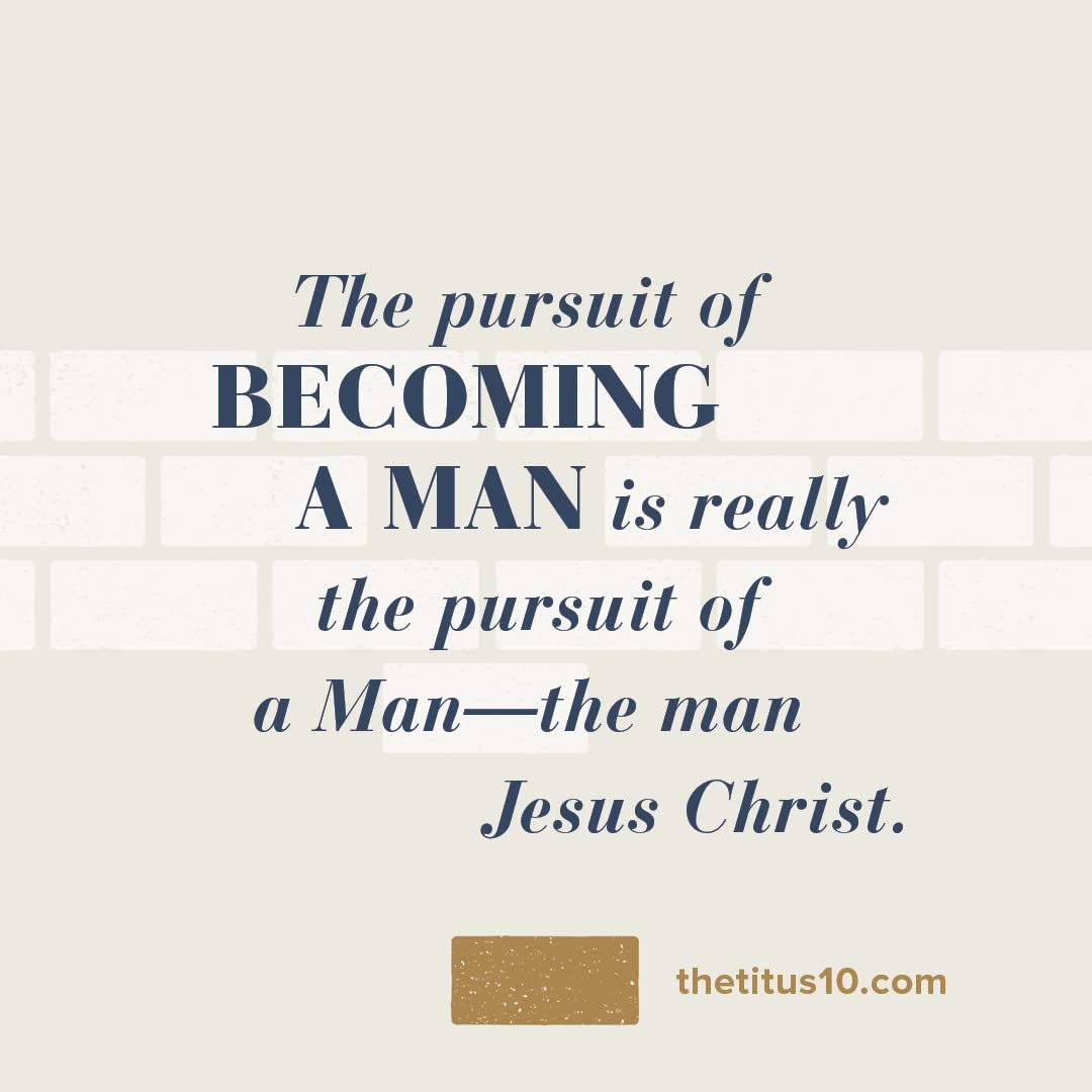 The Titus Ten: Foundations for Godly Manhood