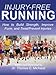 Injury-Free Running: How to Build Strength, Improve Form, and Treat/Prevent Injuries
