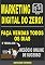 Livro Marketing Digital do Zero: Faça Vendas Todos Os Dias e Tenha Um Negócio Online de Sucesso! (Marketing digital - Professor Adenilson)
