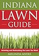 Indiana Lawn Guide: Attaining and Maintaining the Lawn You Want