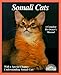 Somali Cats: Everything About Acquisition, Care, Nutrition, Behavior, Health Care, and Breeding (Com by 