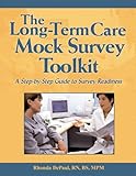 The Long-Term Care Mock Survey Toolkit : A Step-by-Step Guide to Survey Readiness, DePaul, Rhonda, 157839578X