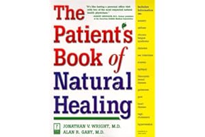 The Patient's Book of Natural Healing: Includes Information on: Arthritis, Asthma, Heart Disease, Memory Loss, Migraines, PMS