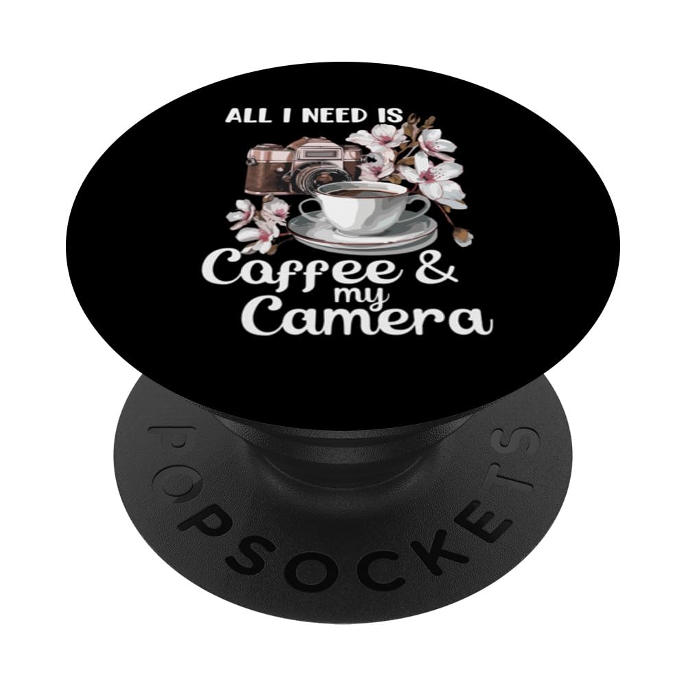 Everything i need Is Coffee & My Camera Snapshot Moment PopSockets Swappable PopGrip