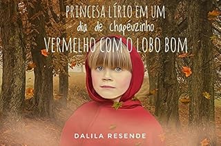 Livro A Princesa Lírio em Um Dia de Chapeuzinho Vermelho com O Lobo Bom (1)