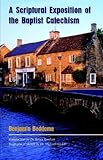 A Scriptural Exposition of the Baptist Catechism by 