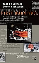 A Threat of the First Magnitude: FBI Counterintelligence & Infiltration From the Communist Party to the Revolutionary Union 1962-1974 A Threat of the First Magnitude: FBI Counterintelligence & Infiltration From the Communist Party to the Revolutionary Union 1962-1974