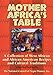 Mother Africa's Table: A Chronicle of Celebration by