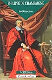 Philippe de Champaigne. Le patriarche de la peinture (1602-1674) (PocheCouleur n° 12) (French Editi by Jose Goncalves