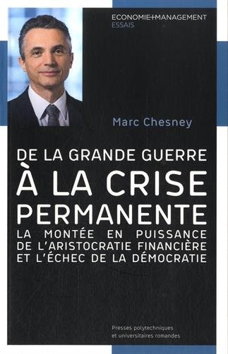 Télécharger de la grande guerre à la crise permanente ; la montée en puissance de l'aristocratie financière et l'échec de la démocratie Télécharger de la grande guerre à la crise permanente ; la montée en puissance de l'aristocratie financière et l'échec de la démocratie