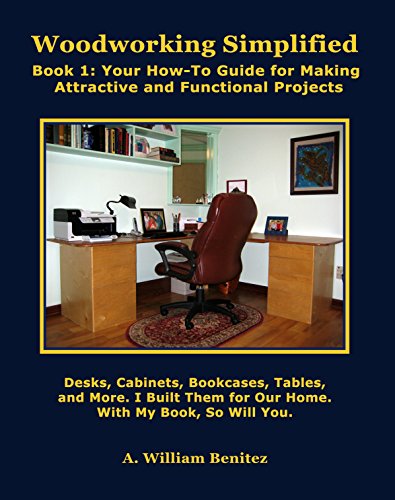 Woodworking Simplified Book 1: Your How-To Guide for Making Beautiful and Functional Projects