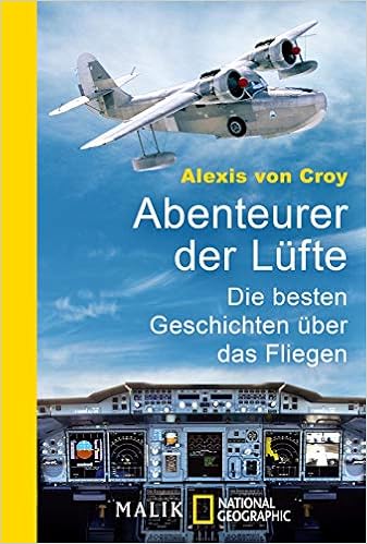 Abenteurer Der Lufte Die Besten Geschichten Uber Das Fliegen Croy Alexis Von 9783492405966 Amazon Com Books