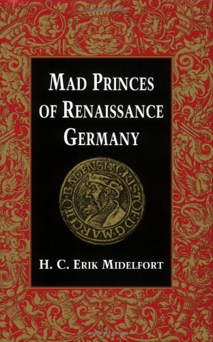 Mad Princes of Renaissance Germany