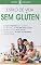 Livro DIETA SEM GLÚTEN: Estilo de vida sem glúten, a melhor dieta para a doença celíaca, intolerância ao glúten ou simplesmente para uma saúde melhor! (glúten free)