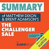 Summary of Mathew Dixon and Brent Adamson's The Challenger Sale by 