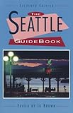 Front cover for the book The Seattle Guidebook by Archie Satterfield