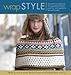 Wrap Style: Innovative to Traditional, 24 Inspirational Shawls, Ponchos & Capelets to Knit & Crochet by Pam Allen