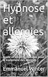 Image de Hypnose et allergies: Guide et script hypnotique pour le traitement des allergies (French Edition)