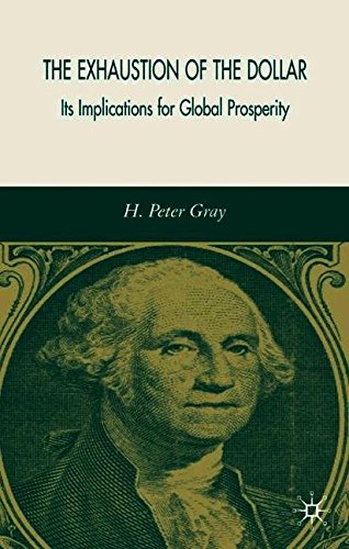 The Exhaustion of the Dollar: Its Implications for Global Prosperity