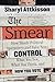 The Smear: How Shady Political Operatives and Fake News Control What You See, What You Think, and How You Vote - Book by Sharyl Attkisson