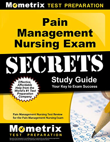 Pain Management Nursing Exam Secrets Study Guide: Pain Management Nursing Test Review for the Pain M by Pain Management Nursing Exam Secrets Test Prep Team