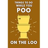 Things To Do While You Poo On The Loo: Activity Book With Funny Facts, Bathroom Jokes, Poop Puzzles, Sudoku & Much More. Perf
