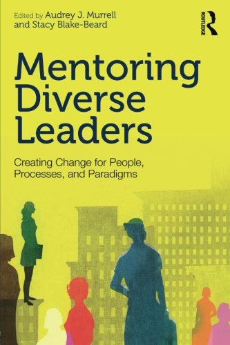 Mentoring Diverse Leaders: Creating Change for People, Processes, and Paradigms